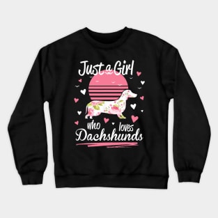 Just A Girl Who Loves Dachshunds Crewneck Sweatshirt